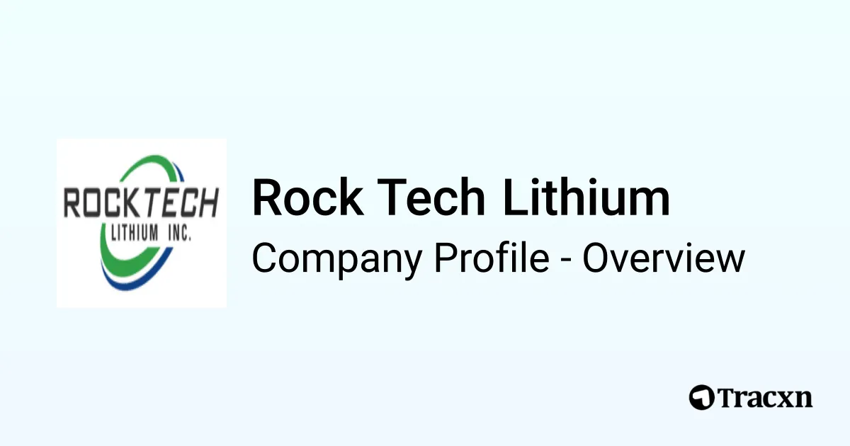 Rock Tech Lithium - 2026 Company Profile & Funding - Tracxn