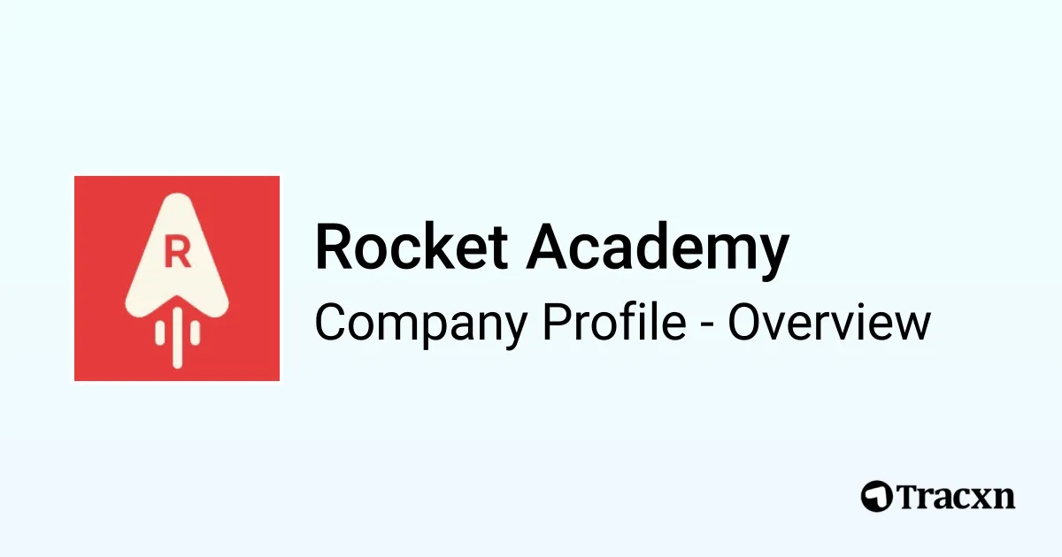 Rocket Academy - 2026 Company Profile, Team, Funding & Competitors - Tracxn