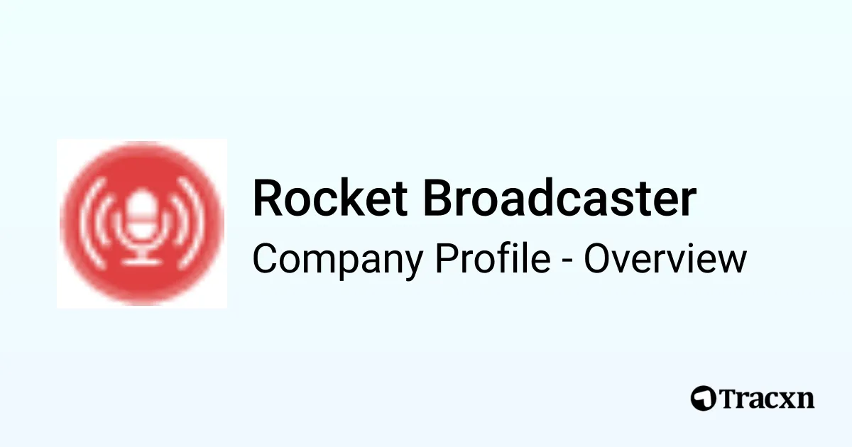 Rocket Broadcaster - 2026 Company Profile & Competitors - Tracxn