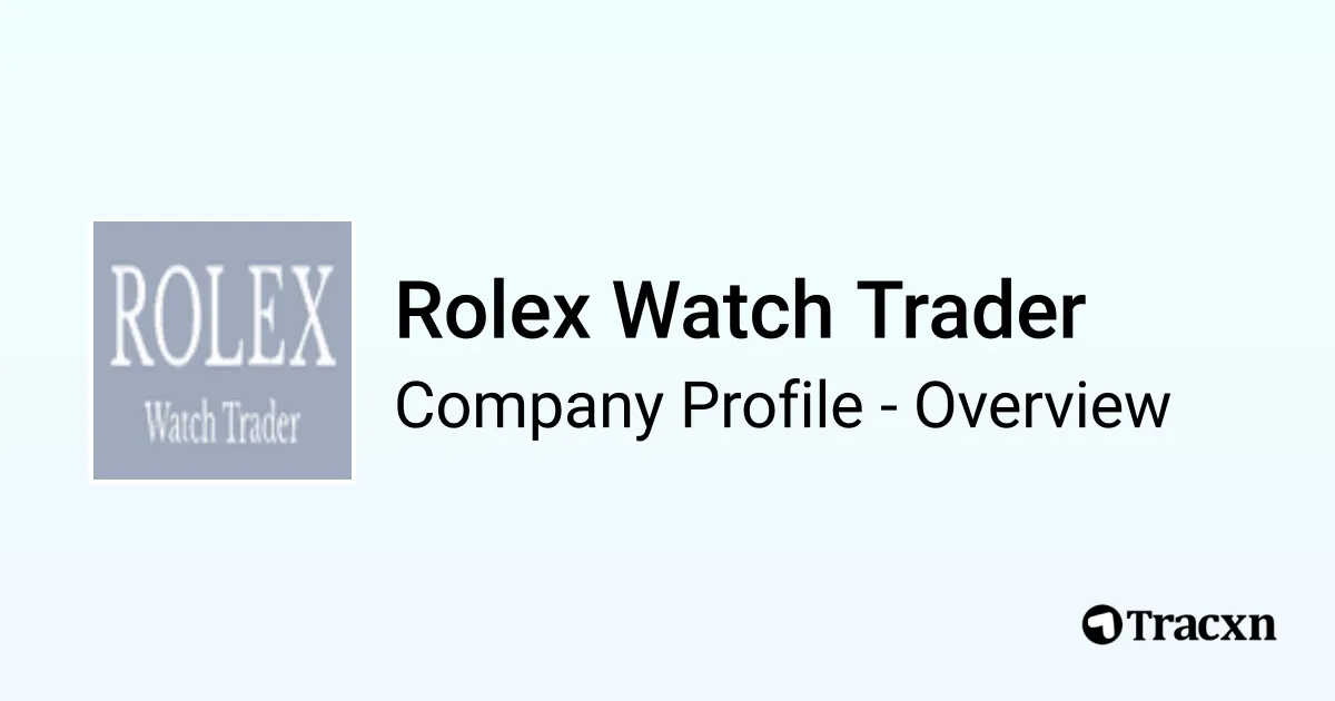 Rolex Watch Trader - 2026 Company Profile & Competitors - Tracxn
