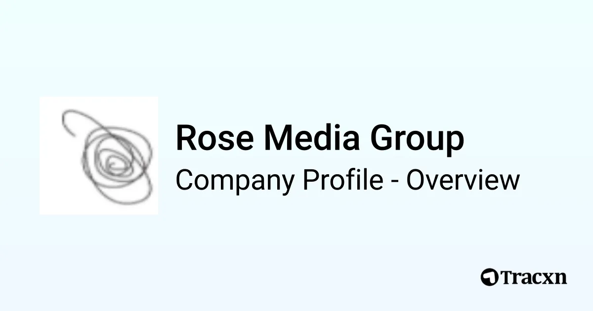 Rose Media Group - 2026 Company Profile, Competitors & Financials - Tracxn