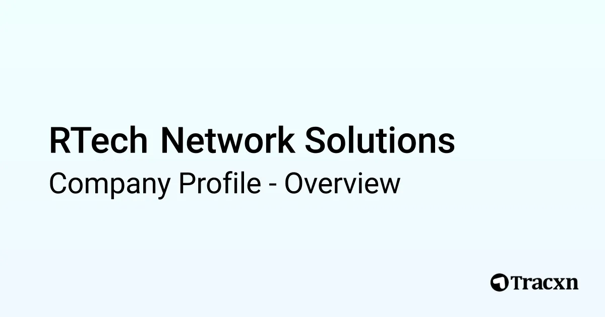 RTech Network Solutions - 2025 Company Profile - Tracxn