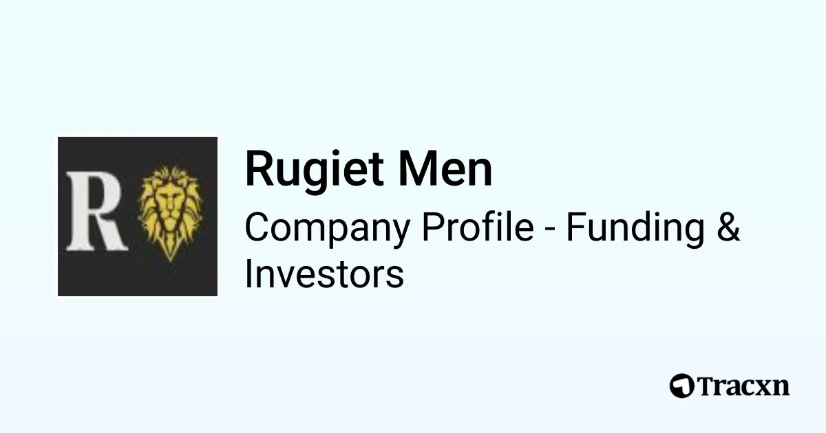 Rugiet Men Raised Funding from 1 investor Tracxn