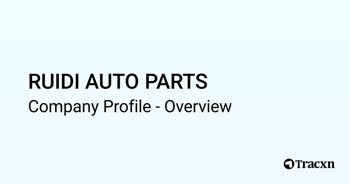 Ruidi RUIDI AUTO PARTS - 2026 Company Profile & Competitors - Tracxn