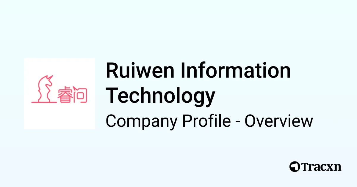 Qi Ruiwen Ruiwen Information Technology - 2026 Company Profile, Team & Funding ...