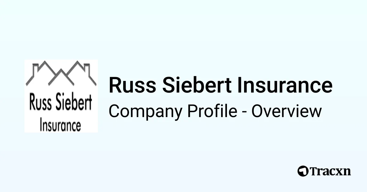 Russ Rive Company Russ Siebert Insurance - 2026 Company Profile & Competitors - Tracxn
