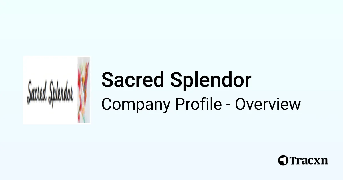 Profile Splendor Sacred Splendor - 2026 Company Profile & Competitors - Tracxn