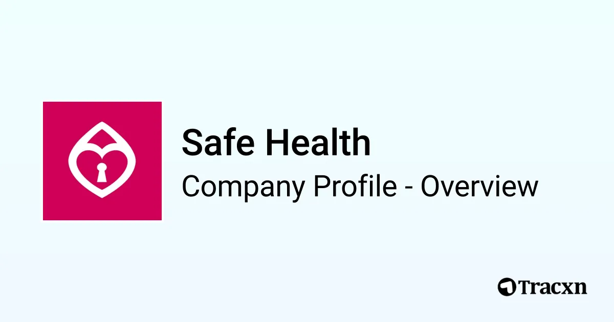 Safe Health Safe Health - 2026 Company Profile, Team, Funding & Competitors - Tracxn