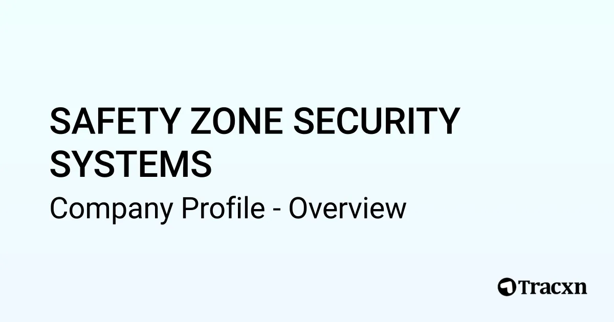 SAFETY ZONE SECURITY SYSTEMS - 2025 Company Profile - Tracxn
