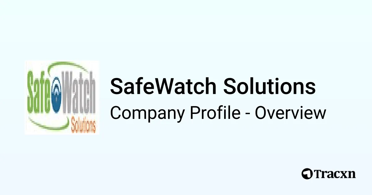 Safewatch SafeWatch Solutions - 2026 Company Profile & Competitors - Tracxn