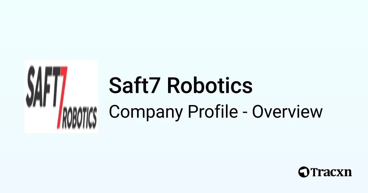 Saft7 Robotics - 2025 Company Profile, Team & Competitors - Tracxn
