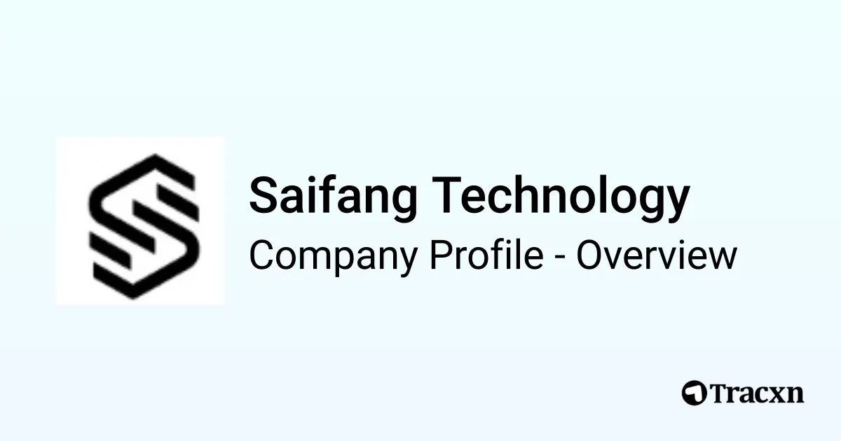 Saifang Technology - 2026 Company Profile, Team, Funding & Competitors ...