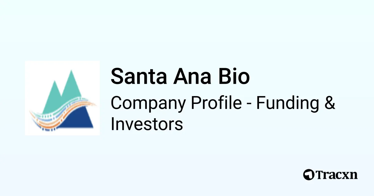 Santa Ana Bio Raised 168M Funding from 6 investors Tracxn
