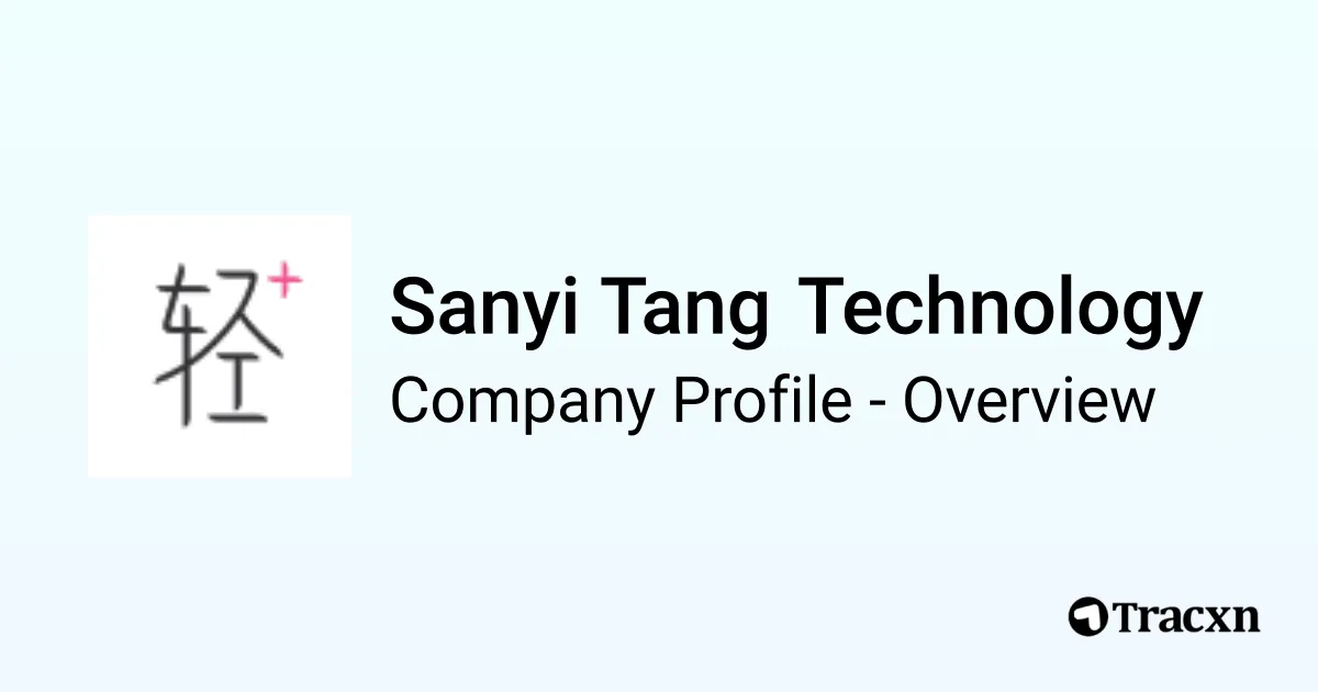 Sanyi Tang Technology - 2026 Company Profile, Team, Funding ...
