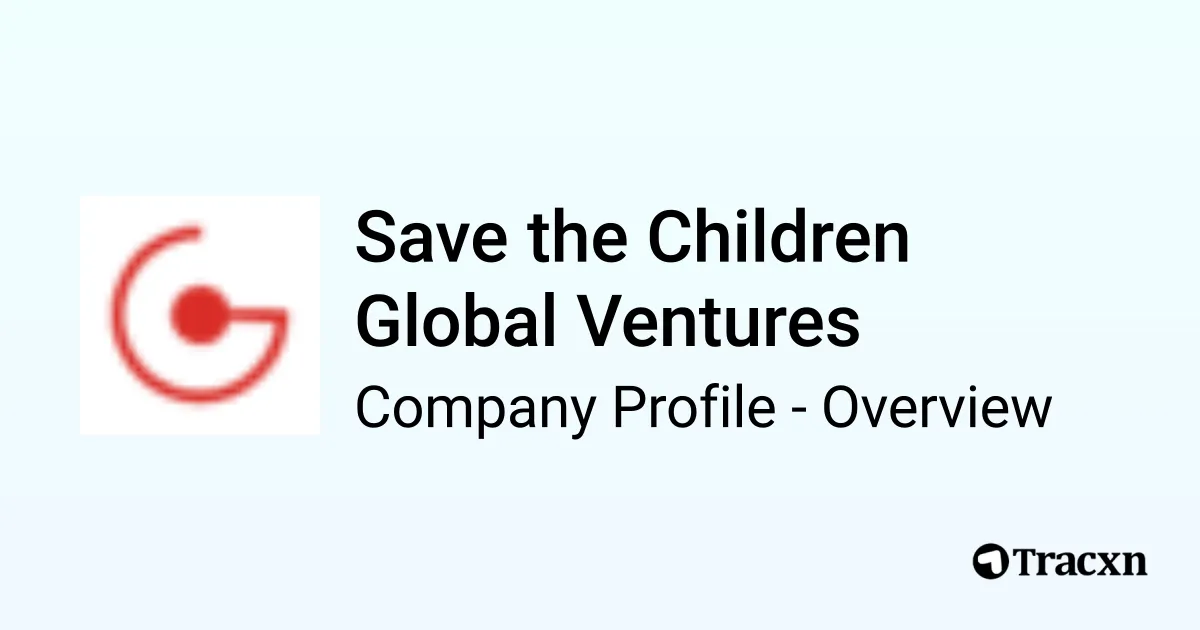 Save the Children Global Ventures - 2026 Company Profile, Team ...