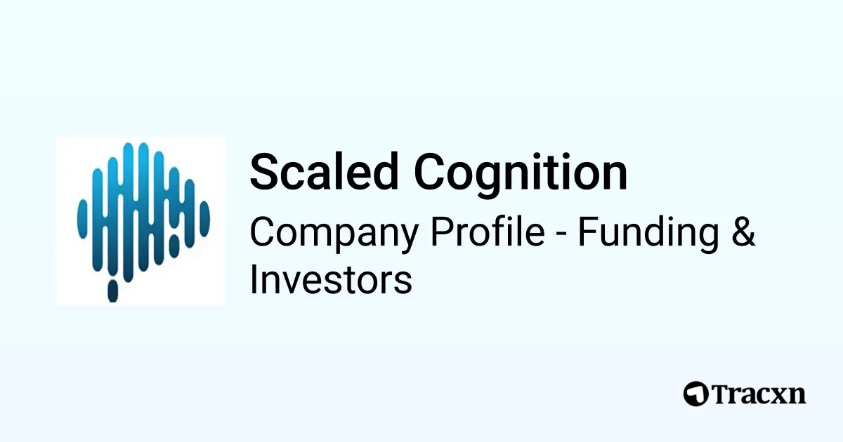 Scaled Cognition - 2026 Funding Rounds & List of Investors - Tracxn