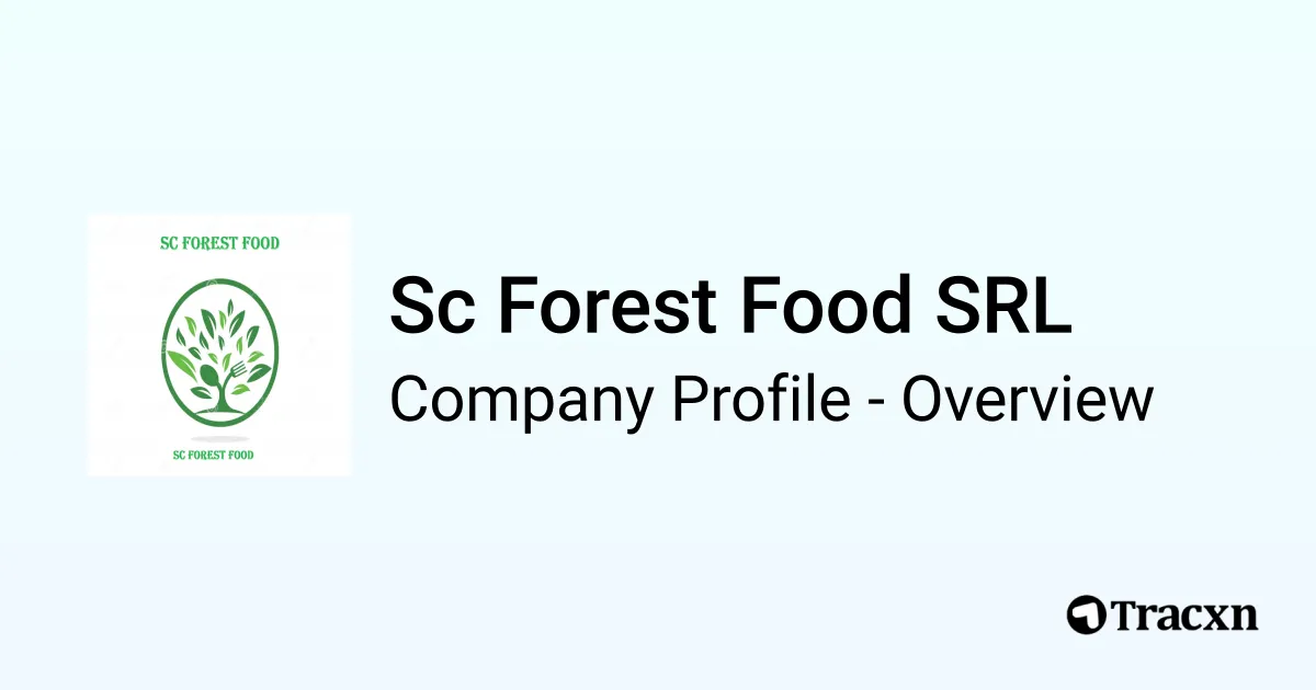 Sc Forest Food SRL - 2026 Company Profile & Competitors - Tracxn