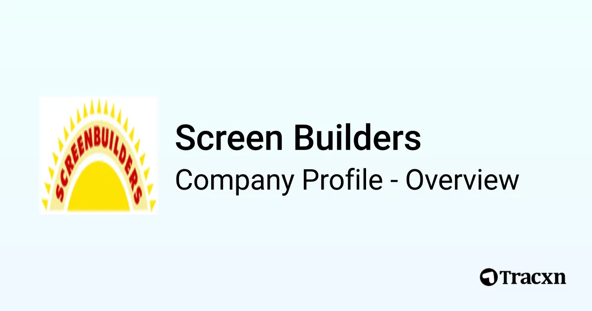 Screen Builders - 2026 Company Profile & Competitors - Tracxn