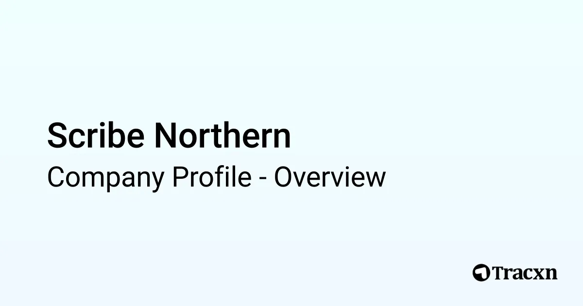Scribe Northern - 2025 Company Profile & Competitors - Tracxn
