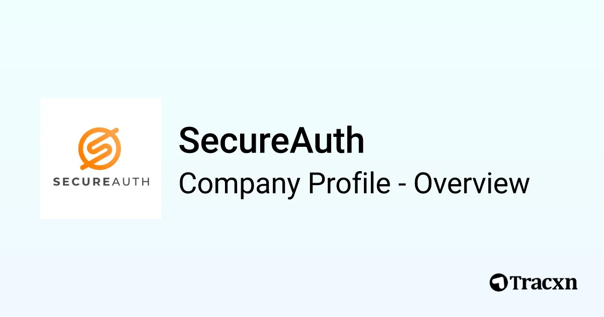 SecureAuth - 2026 Company Profile, Team, Funding & Competitors - Tracxn