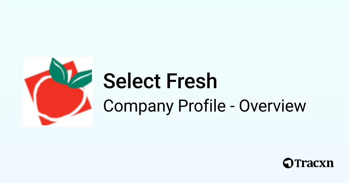 Fresh Select Select Fresh - 2026 Company Profile, Team & Competitors - Tracxn