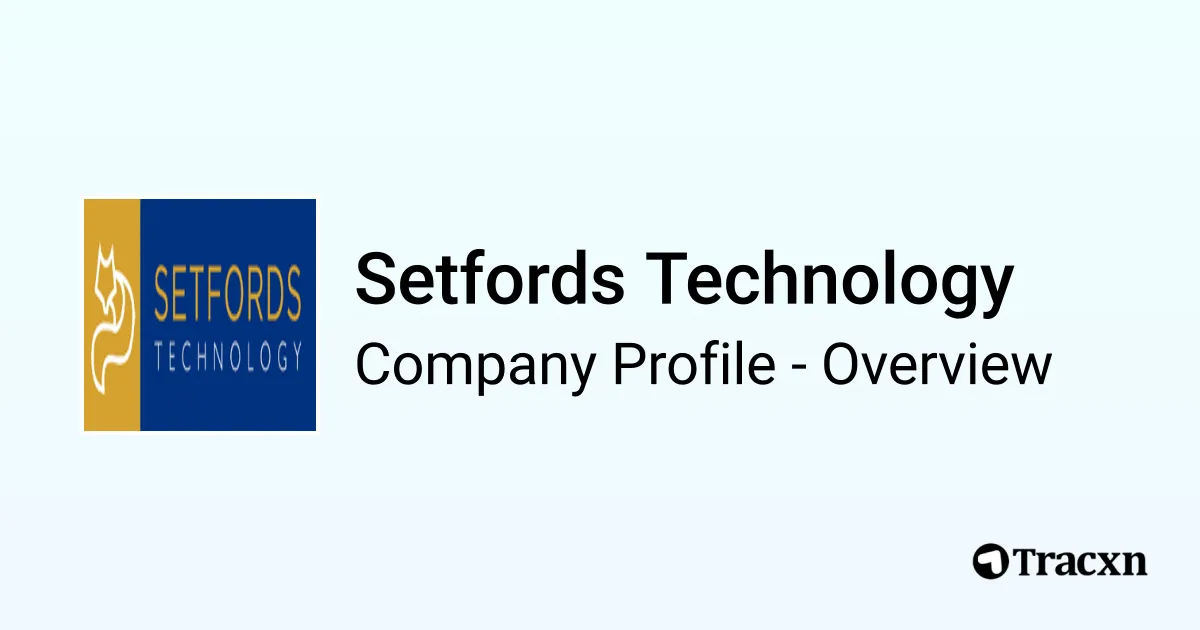 Setfords Technology Setfords Technology - 2026 Company Profile & Financials - Tracxn