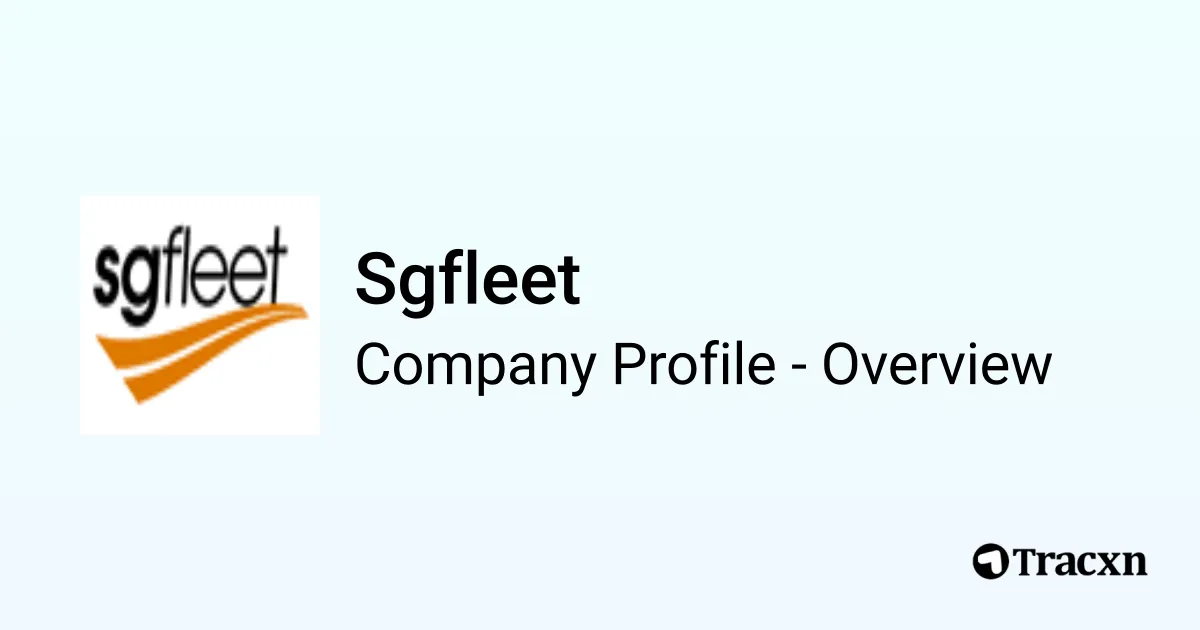Sgfleet - 2025 Company Profile, Team & Funding - Tracxn