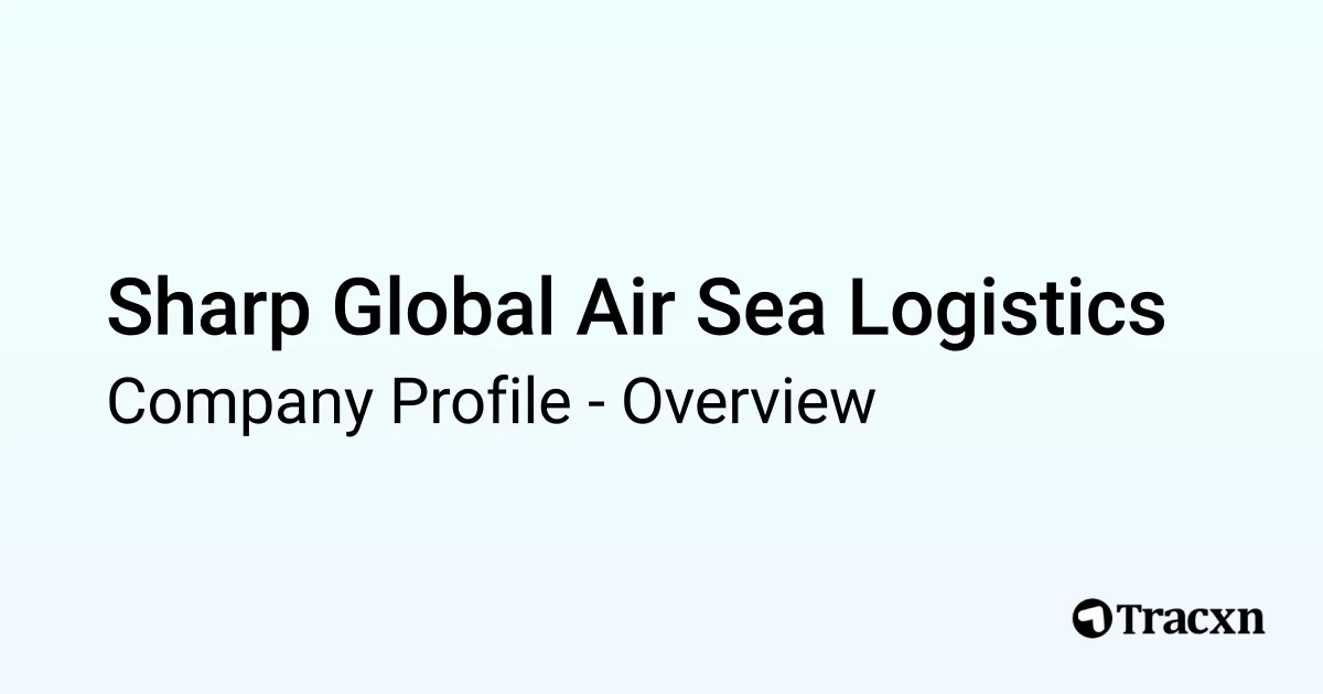 Sharp Global Air Sea Logistics - 2025 Company Profile & Competitors ...