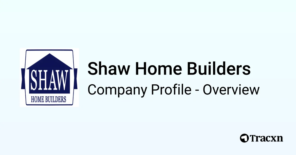 Shaw Home Builders - 2026 Company Profile & Competitors - Tracxn