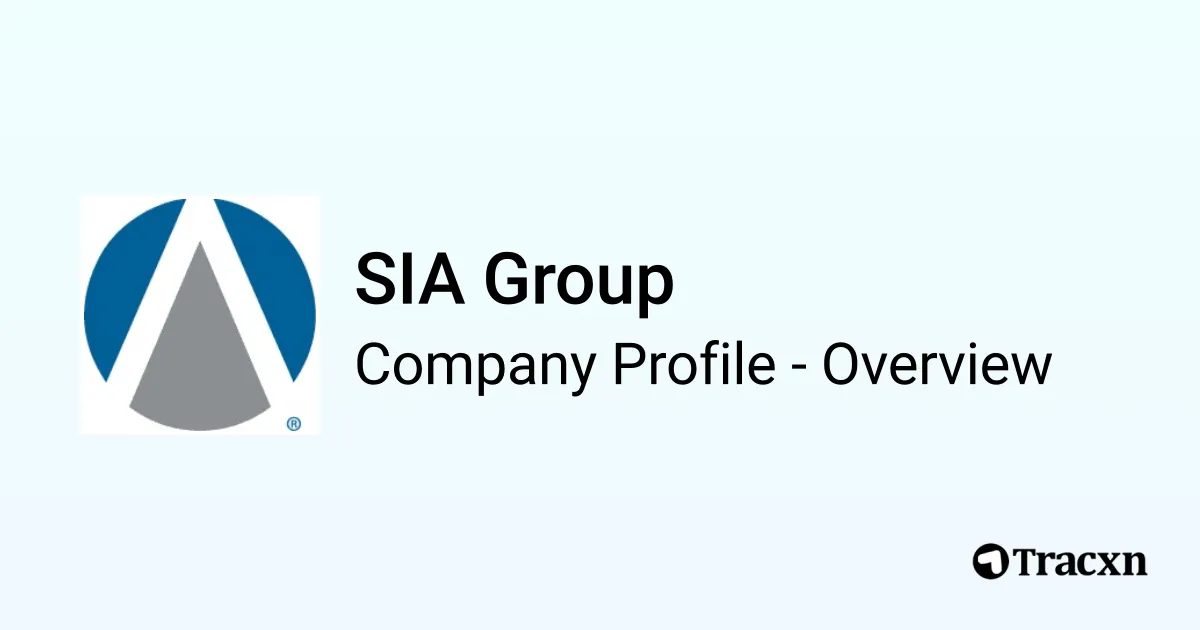 SIA Group - 2025 Company Profile, Team, Competitors & Financials - Tracxn
