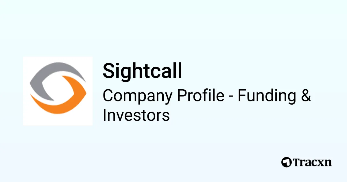 Sightcall - 2025 Funding Rounds & List of Investors - Tracxn