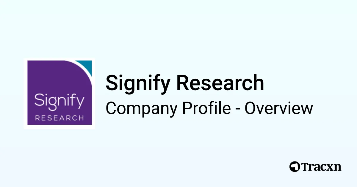 Signify Research - 2025 Company Profile, Team & Funding - Tracxn