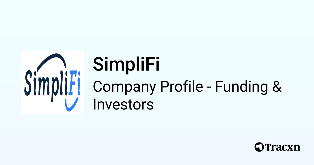 SimpliFi - 2026 Funding Rounds & List of Investors - Tracxn