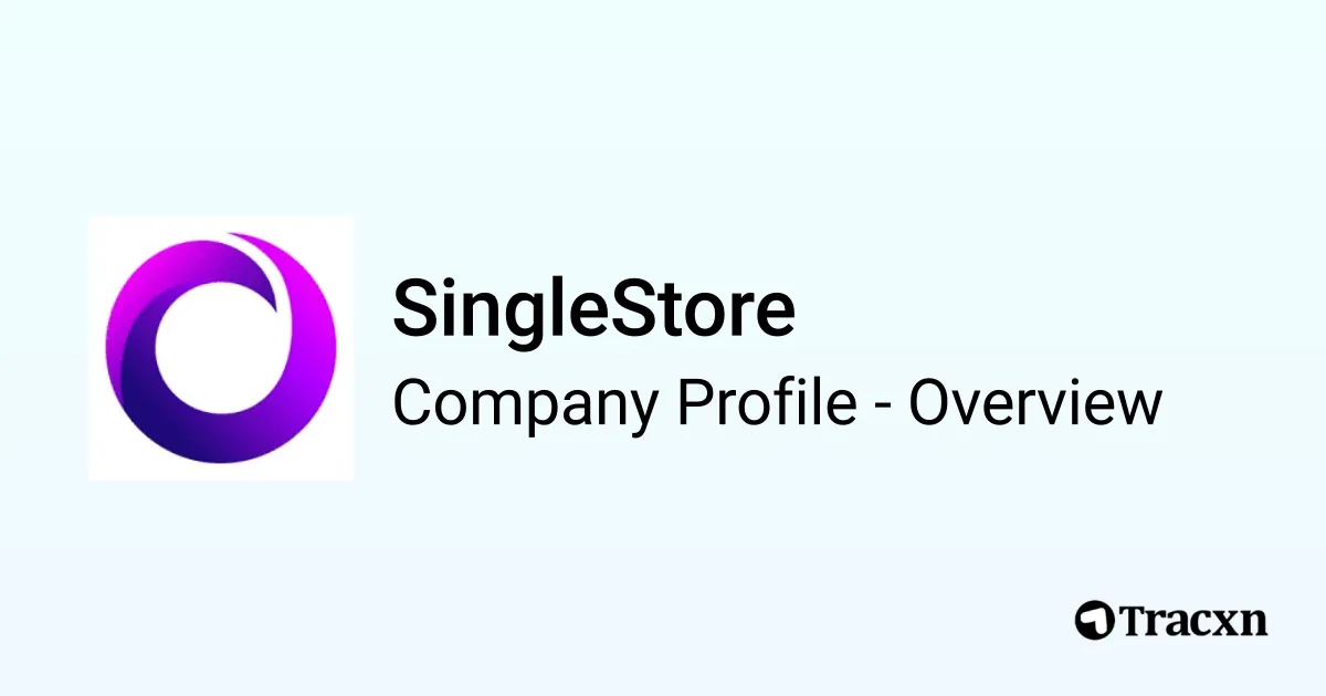 SingleStore - 2026 Company Profile, Team, Funding & Competitors - Tracxn