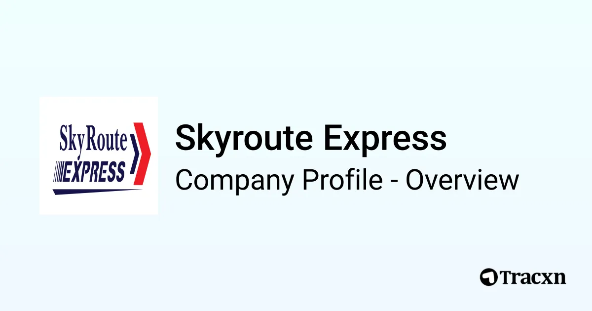 Skyroute Express - 2025 Company Profile & Competitors - Tracxn