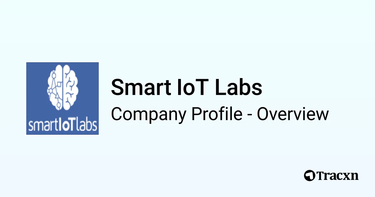 Smart IoT Labs - 2025 Company Profile, Team, Funding & Competitors - Tracxn