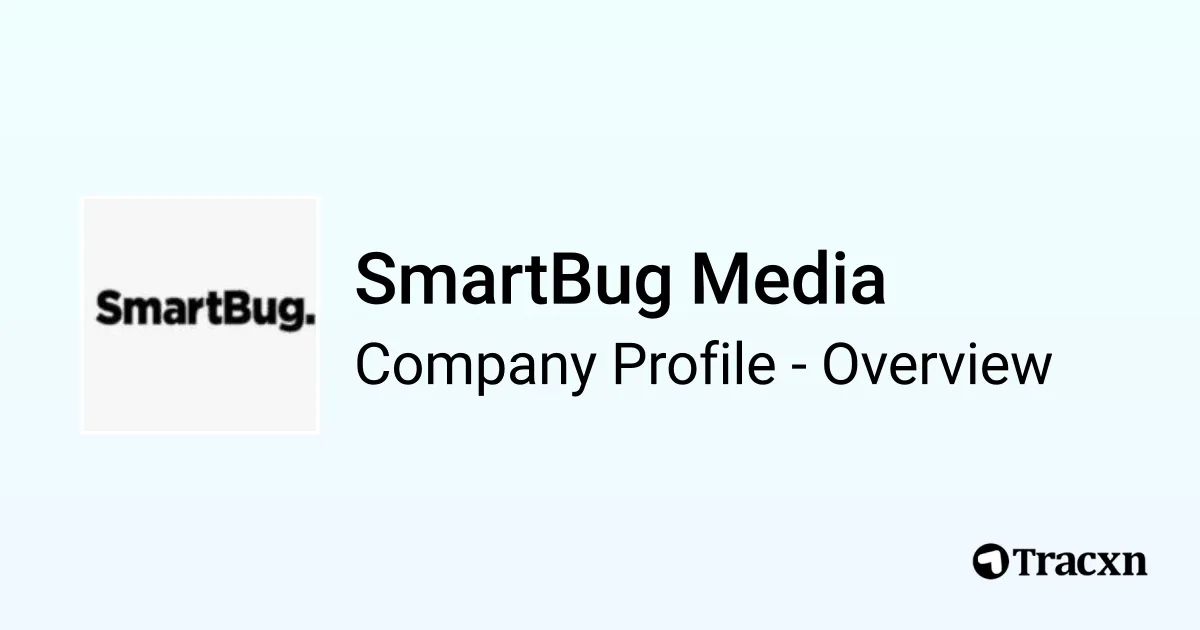 SmartBug Media - 2026 Company Profile, Funding & Competitors - Tracxn