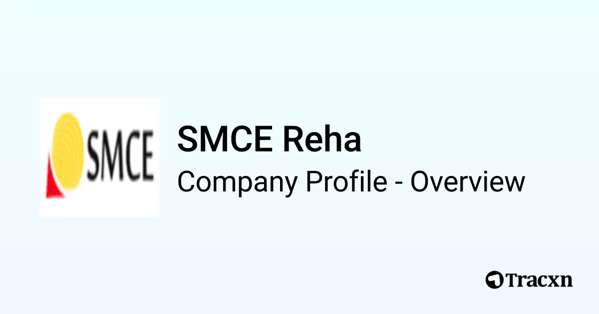 SMCE Reha - 2026 Company Profile, Team, Funding & Competitors - Tracxn