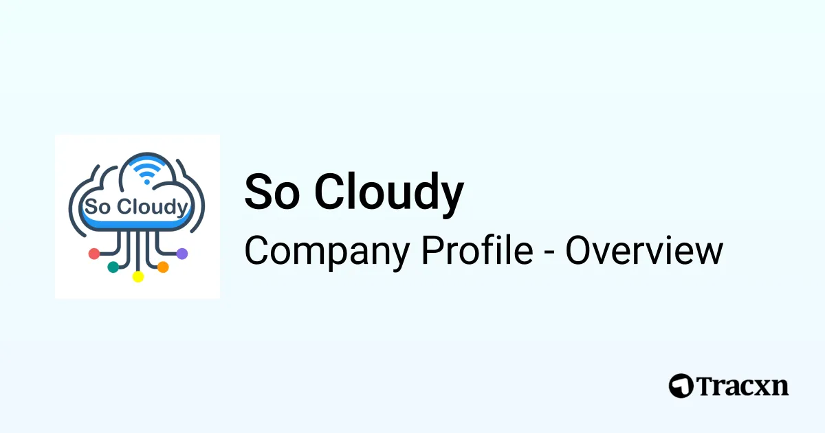 So Cloudy - 2026 Company Profile & Competitors - Tracxn