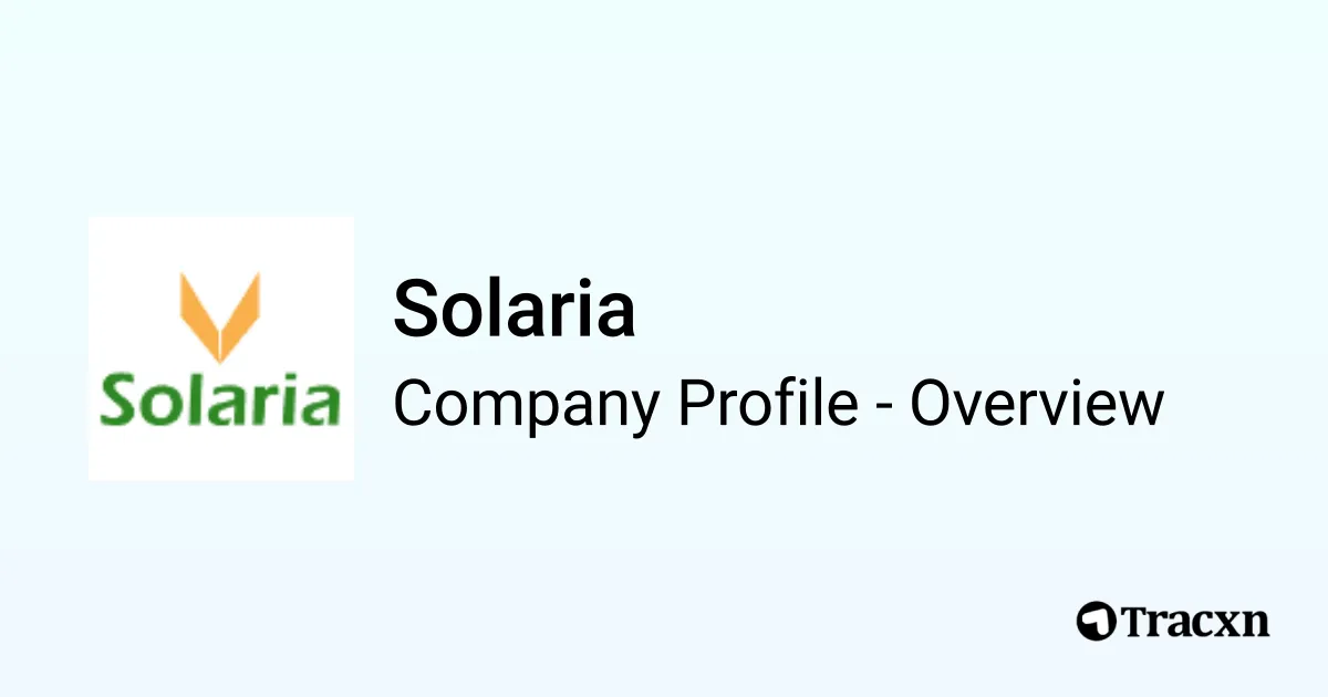 Solaria - 2026 Company Profile, Team, Funding & Competitors - Tracxn