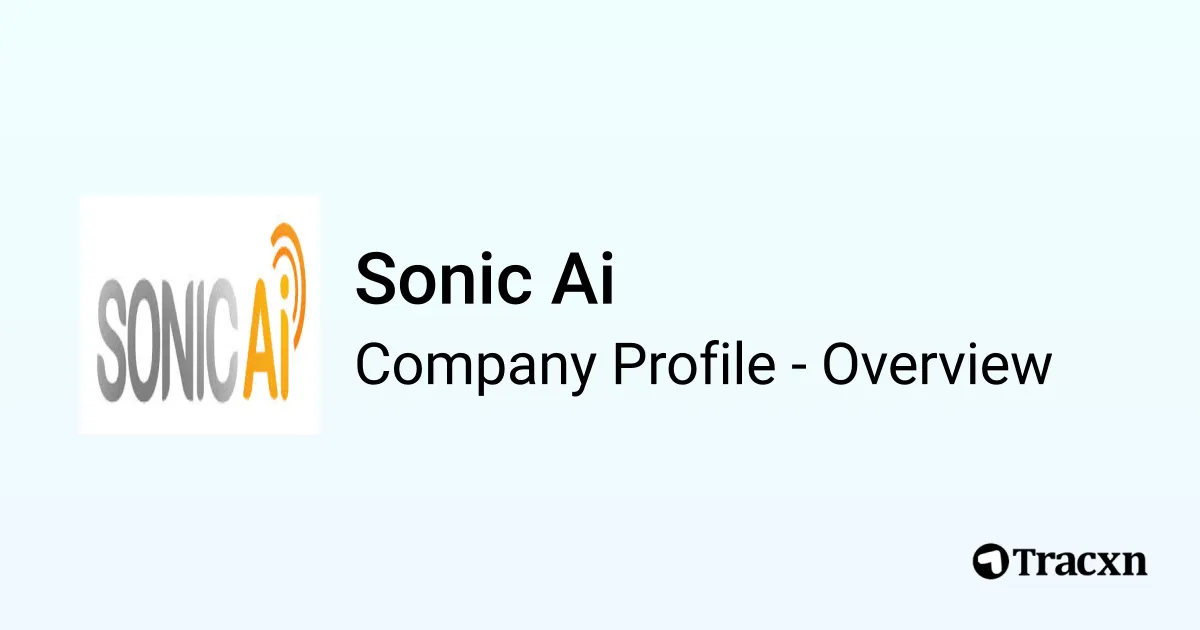 Sonic Ai - 2026 Company Profile, Team, Funding & Competitors - Tracxn
