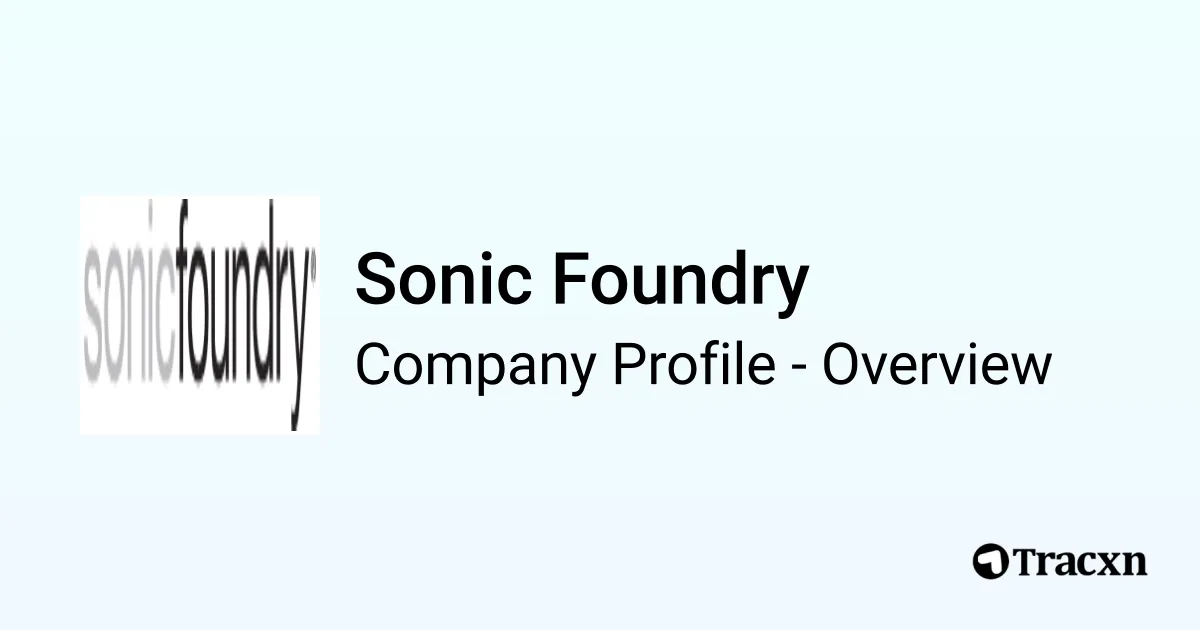 Sonic Foundry - 2026 Company Profile, Team, Funding, Competitors ...