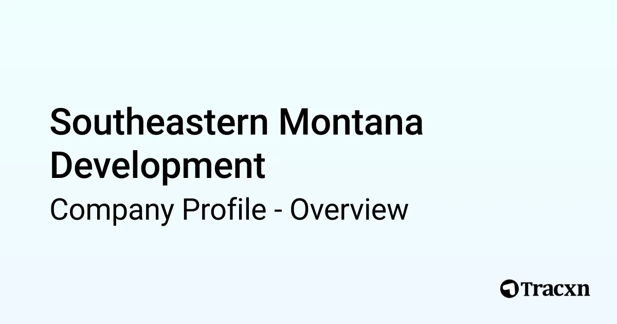 Southeastern Montana Development - 2025 Company Profile, Funding ...