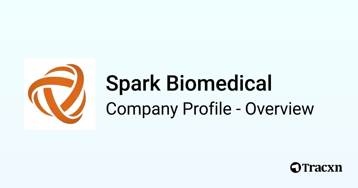 Spark Biomedical Spark Biomedical - 2026 Company Profile, Team, Funding & Competitors ...