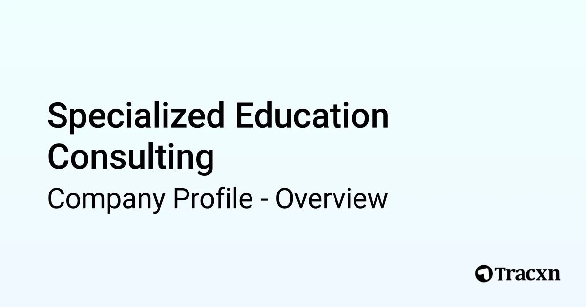 Specialized Education Consulting - 2025 Company Profile - Tracxn