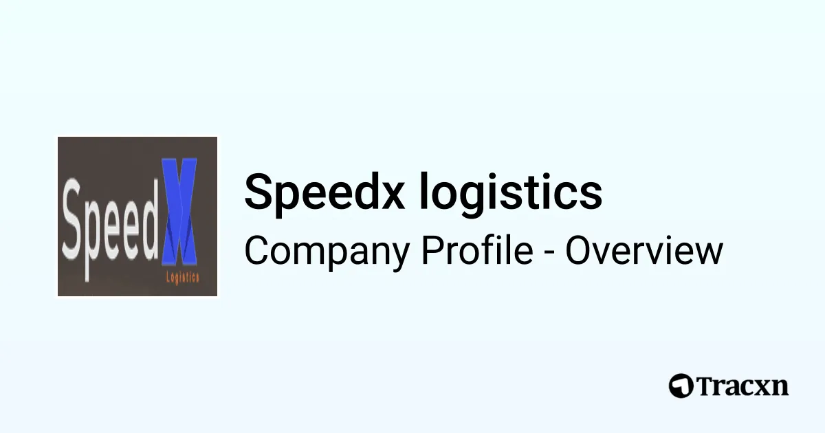 Speedx Logistics Speedx logistics - 2025 Company Profile & Competitors - Tracxn
