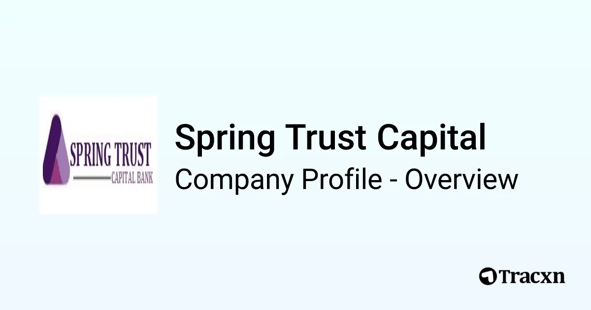 Spring Trust Capital - 2026 Company Profile & Competitors - Tracxn