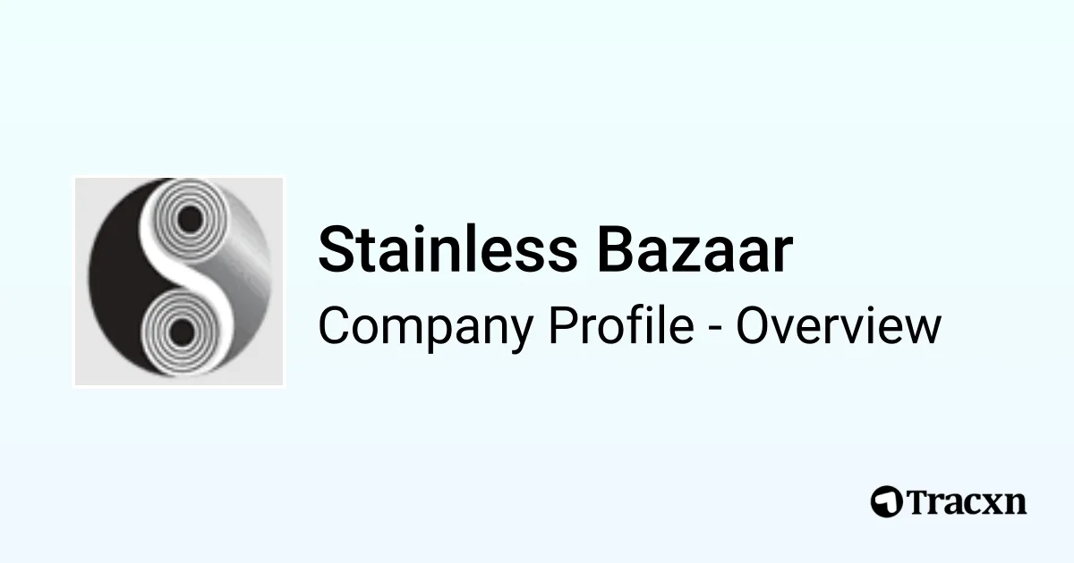 Stainless Bazaar - 2026 Company Profile, Competitors & Financials - Tracxn