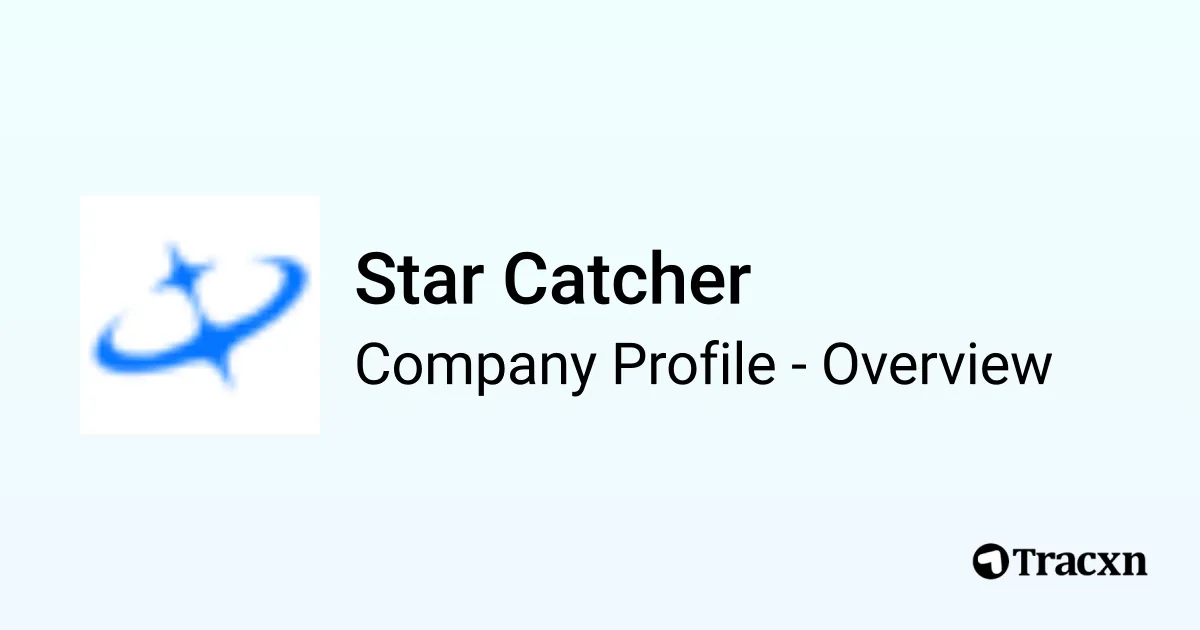 Star Catcher - 2026 Company Profile, Team, Funding & Competitors - Tracxn