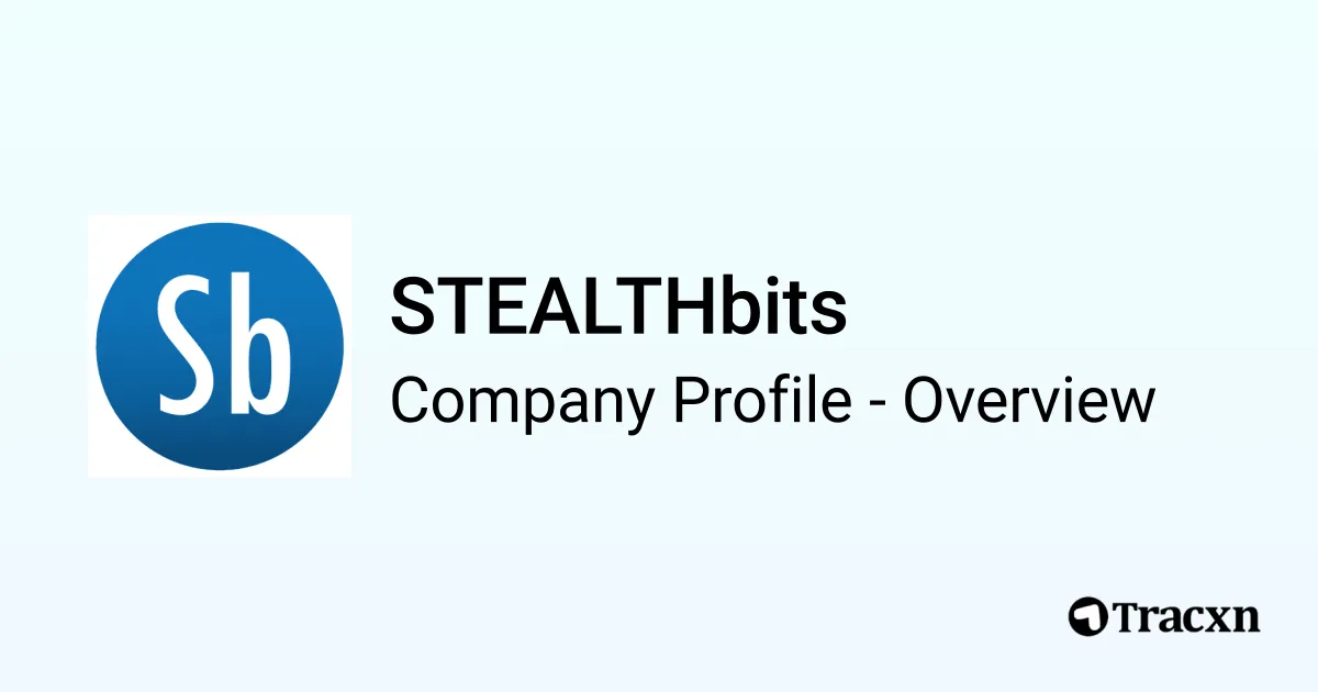 STEALTHbits - 2026 Company Profile, Team, Funding & Competitors - Tracxn